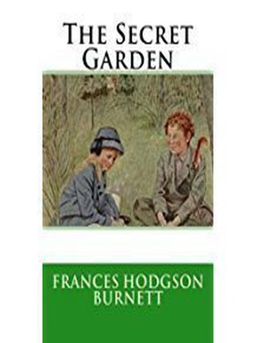Frances Hodgson Burnett创作的The Secret Garden作品的详细信息 - 可供借阅